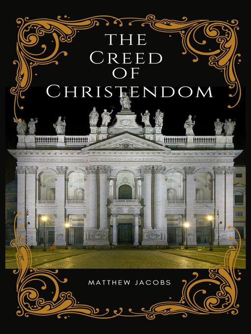 Title details for The Creed of Christendom by Matthew Jacobs - Available